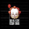 we-all-float-down-there-svg-pennywise-horror-character-svg