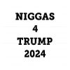 niggas-4-trump-2024-svg-american-politics-svg-cutting-file