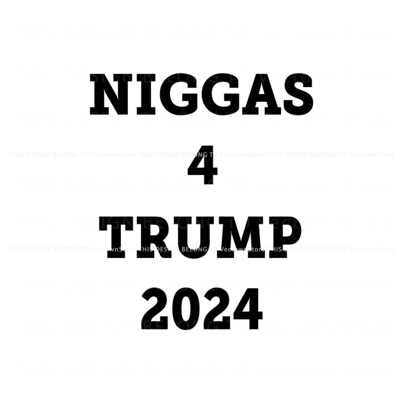 niggas-4-trump-2024-svg-american-politics-svg-cutting-file