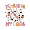 teaching-my-boos-svg-cute-ghost-teacher-halloween-svg