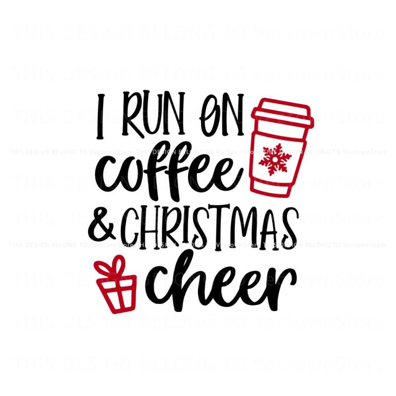 i-run-on-coffee-and-christmas-cheer-svg-cutting-digital-file