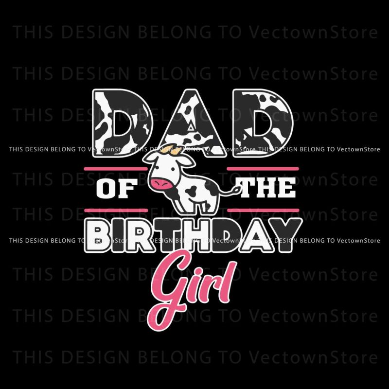 dad-of-the-birthday-girl-cow-theme-svg-file-for-cricut