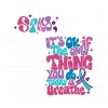 the-only-thing-you-do-today-is-breathe-svg-digital-cricut-file