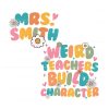 weird-teachers-build-character-teacher-appreciation-svg-file