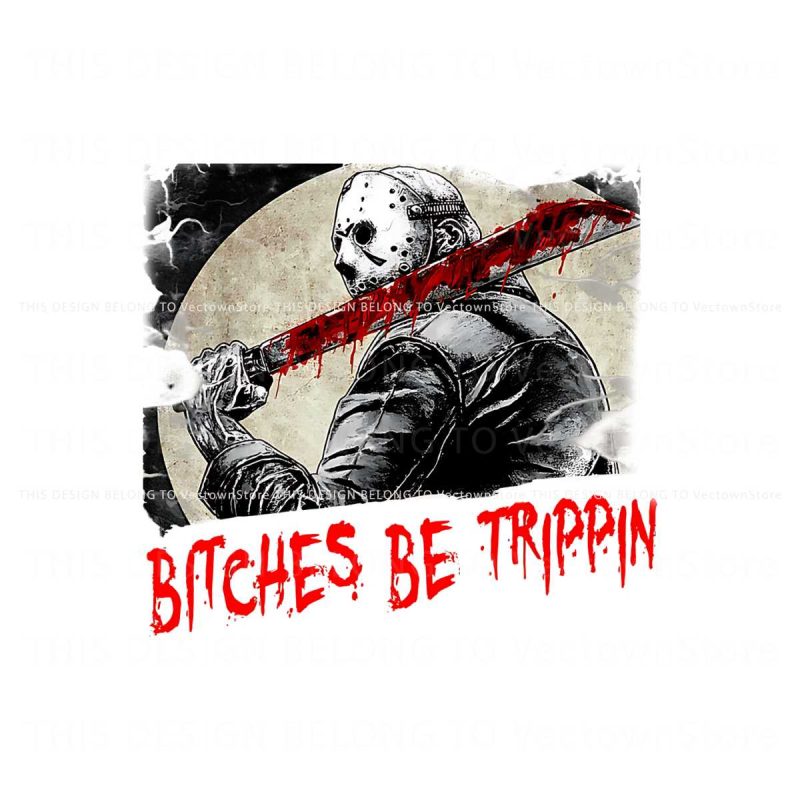bitches-be-trippin-horror-halloween-png-sublimation