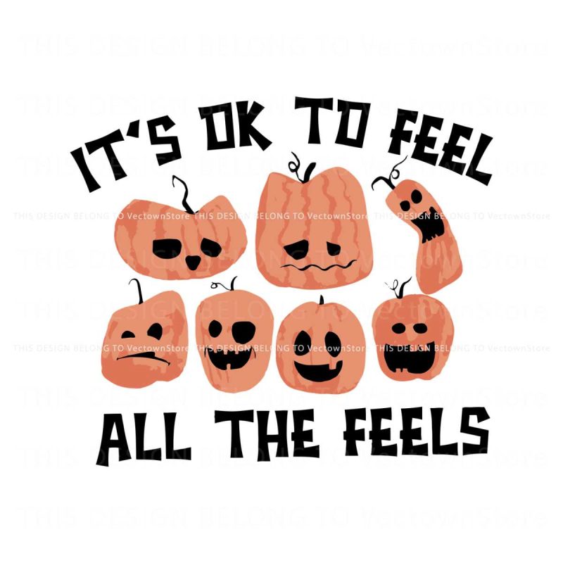 horror-halloween-its-ok-to-feel-all-the-feels-pumpkin-svg