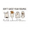 dont-ghost-your-feelings-svg-spooky-vibe-svg-download