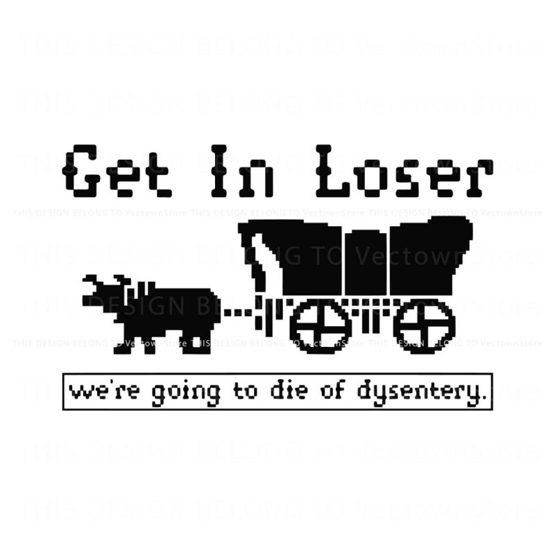 vintage-we-are-going-to-die-of-dysentery-svg-graphic-file