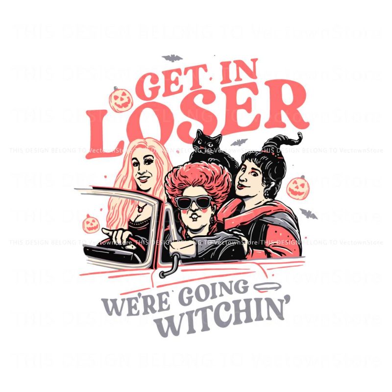 funny-get-in-loser-sanderson-sisters-svg-halloween-witches-svg