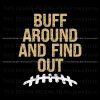 buff-around-and-find-out-svg-colorado-buffs-svg-download