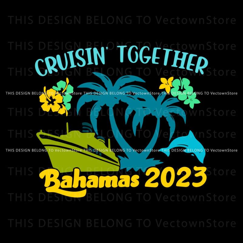 cruisin-together-bahamas-2023-family-beach-trip-svg-files