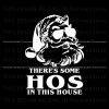 funny-theres-some-ho-ho-in-this-house-santa-christmas-svg