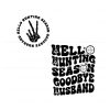 hello-hunting-season-goodbye-husband-deer-season-svg