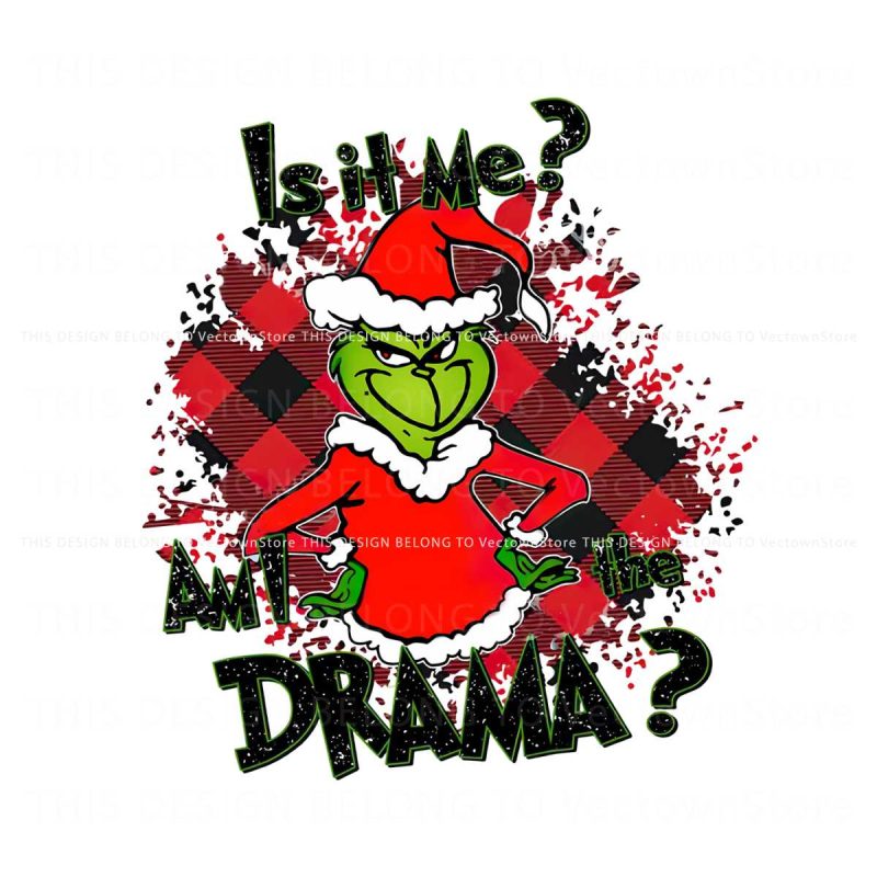 is-it-me-am-i-the-drama-grinch-christmas-svg-digital-file