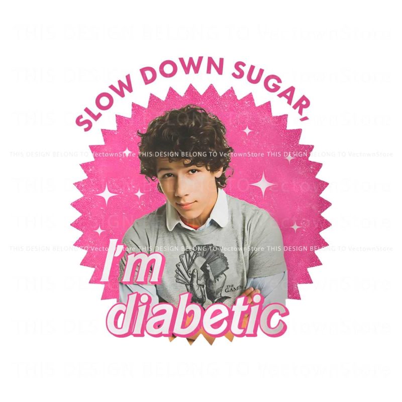 funny-nick-jonas-slow-down-sugar-im-diabetic-png-file