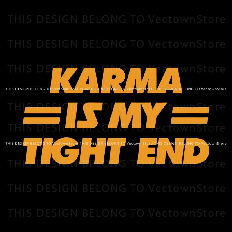 karma-is-my-tight-end-svg-cutting-digital-file