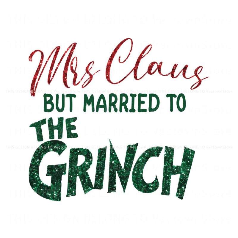 mrs-claus-but-married-to-the-grinc-svg-digital-cricut-file