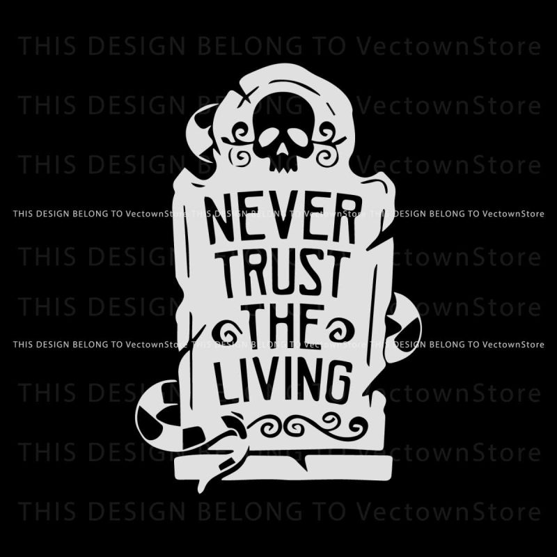 never-trust-the-living-halloween-movie-quote-svg-download