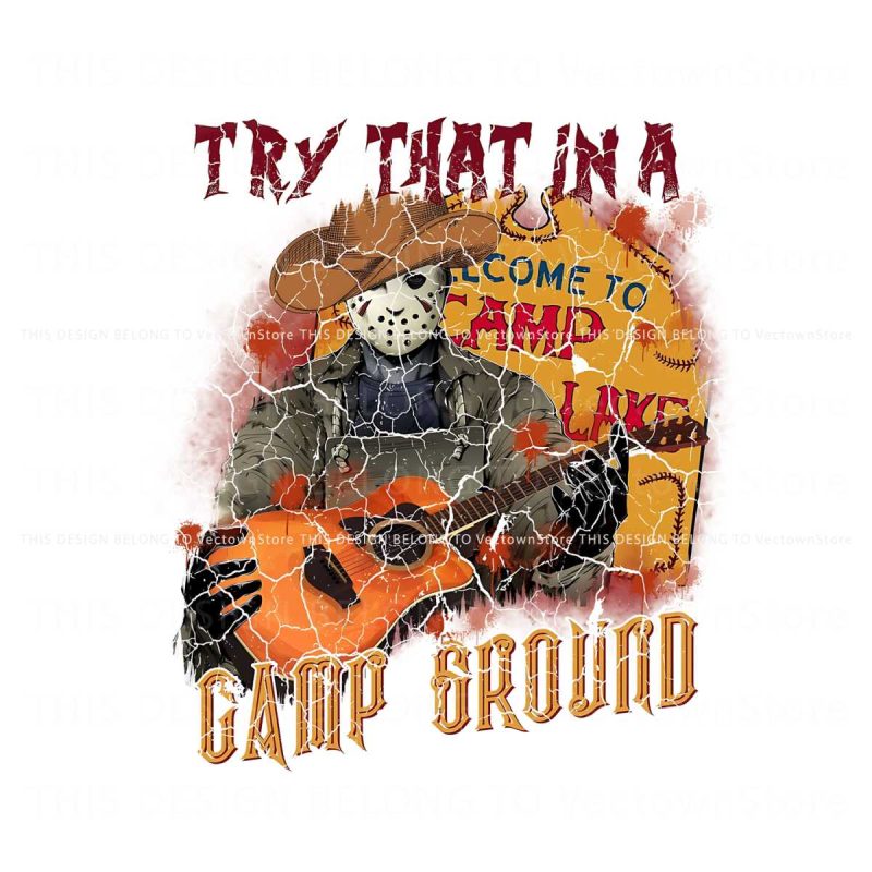 try-that-in-a-camp-ground-halloween-png-sublimation