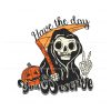 have-the-day-you-deserve-funny-grim-reaper-svg-file