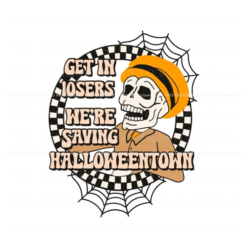 get-in-losers-we-are-saving-halloweentown-svg-digital-file