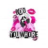 boo-you-whore-horror-ghostface-png-sublimation-file
