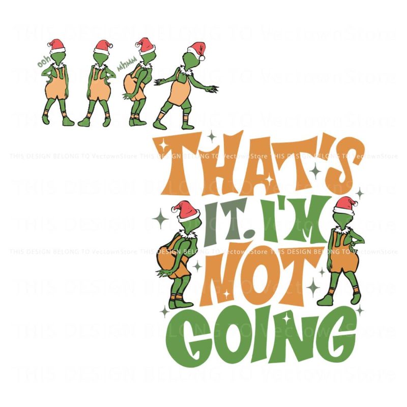 grinchmas-thats-it-im-not-going-svg-graphic-design-file