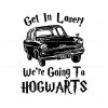 get-in-loser-were-going-to-hogwarts-svg-cutting-digital-file