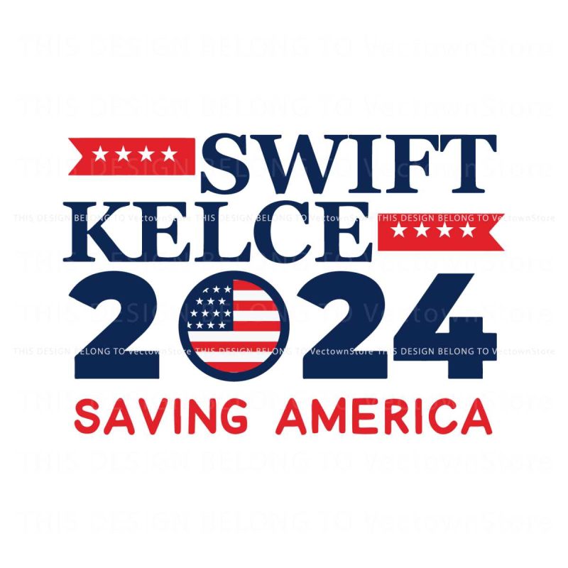 swift-kelce-2024-saving-america-svg-graphic-design-file