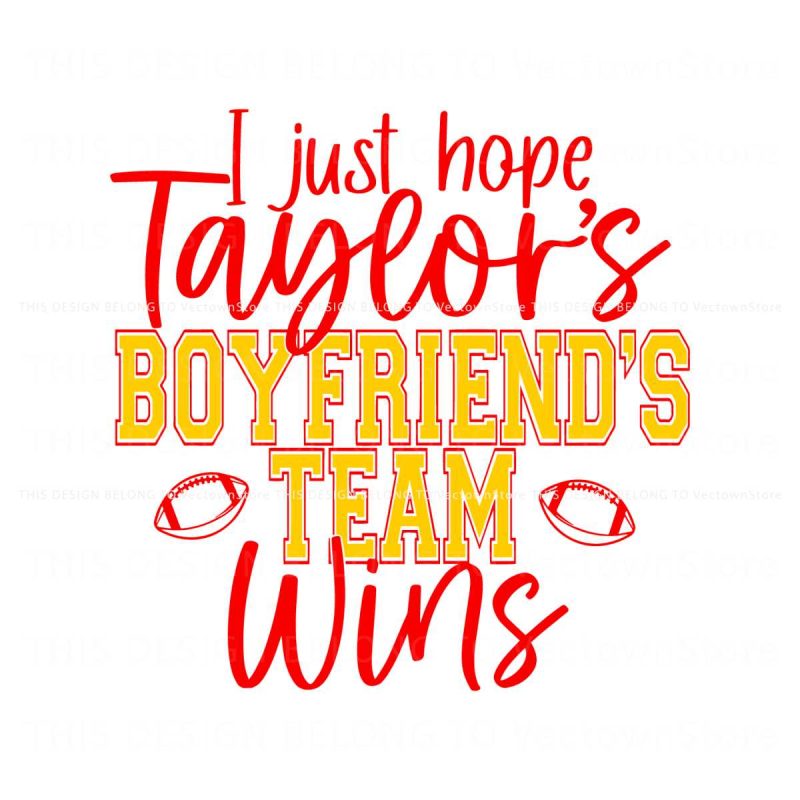 i-just-hope-taylors-boyfriend-team-win-svg-graphic-file