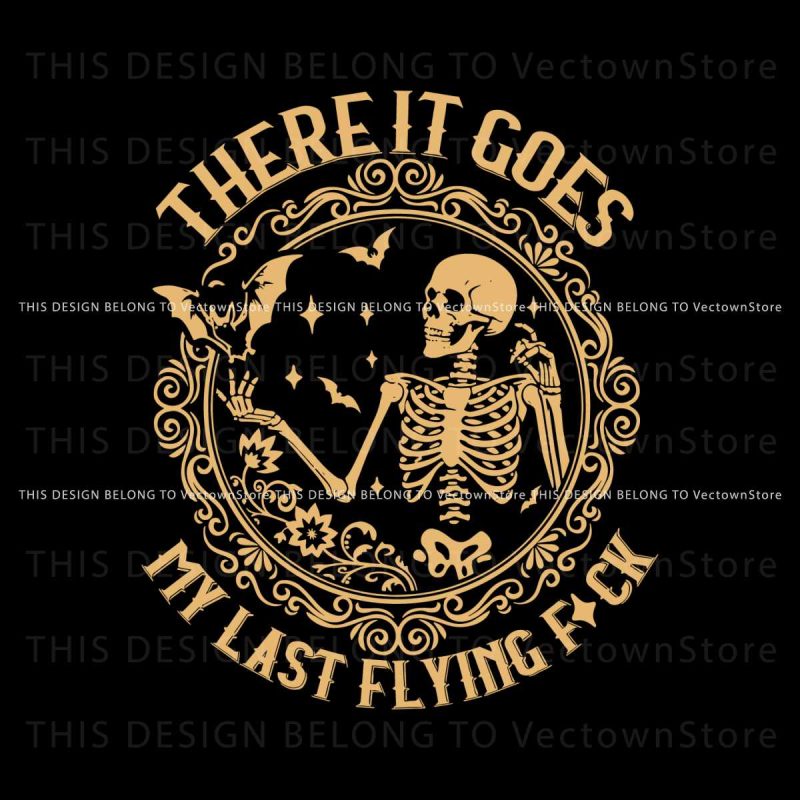 there-it-goes-my-last-flying-fuck-svg-graphic-design-file
