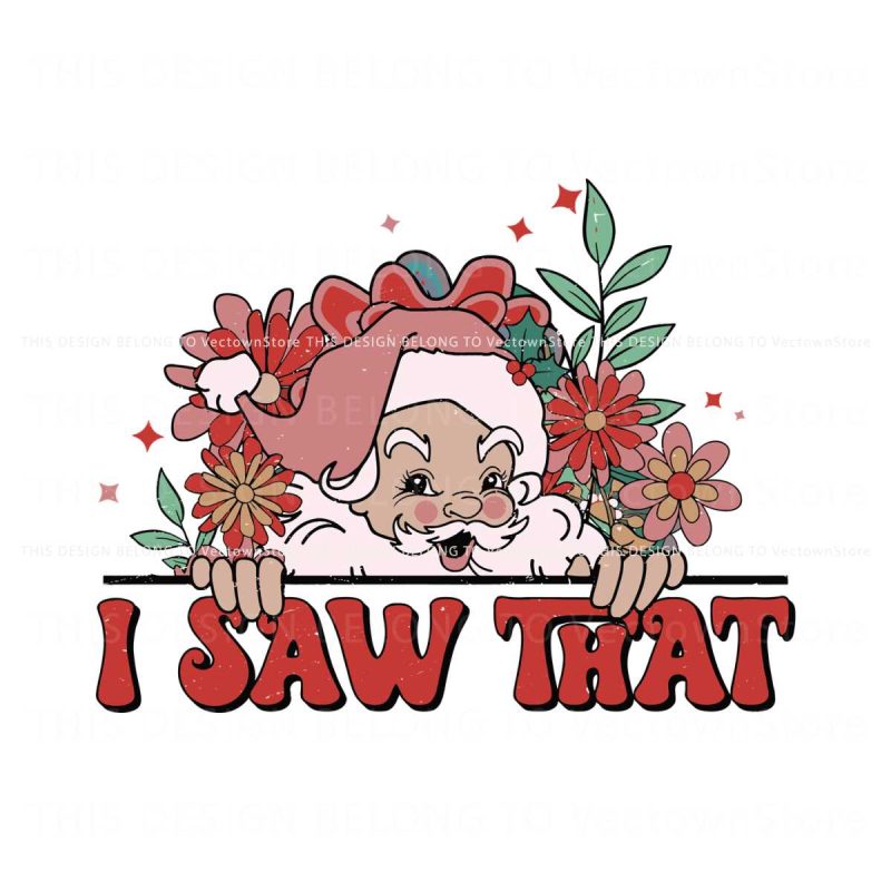 floral-christmas-santa-claus-i-saw-that-svg-download-file