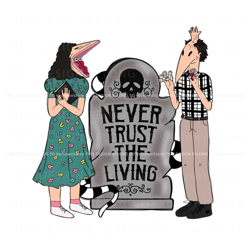 never-trust-the-living-beetlejuice-png-sublimation-file
