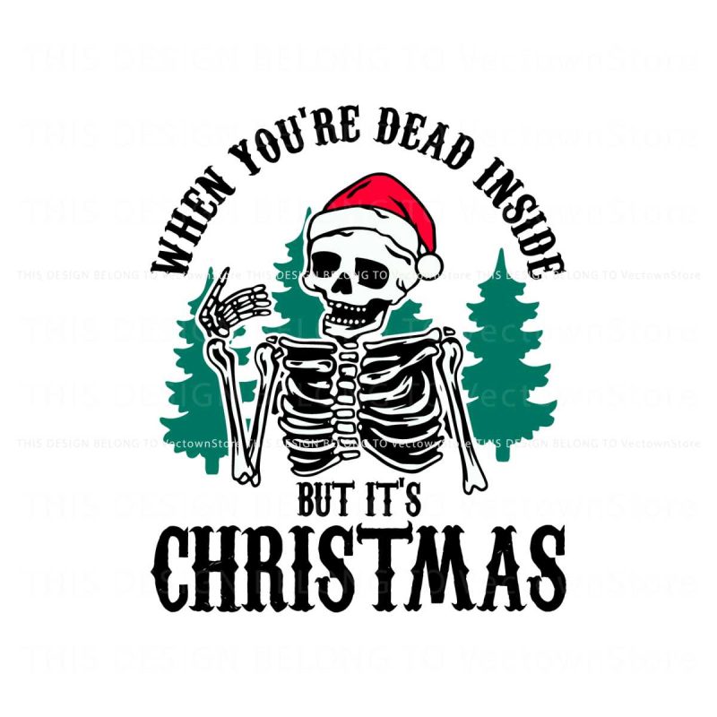 funny-skeleton-when-youre-dead-inside-but-its-christmas-svg