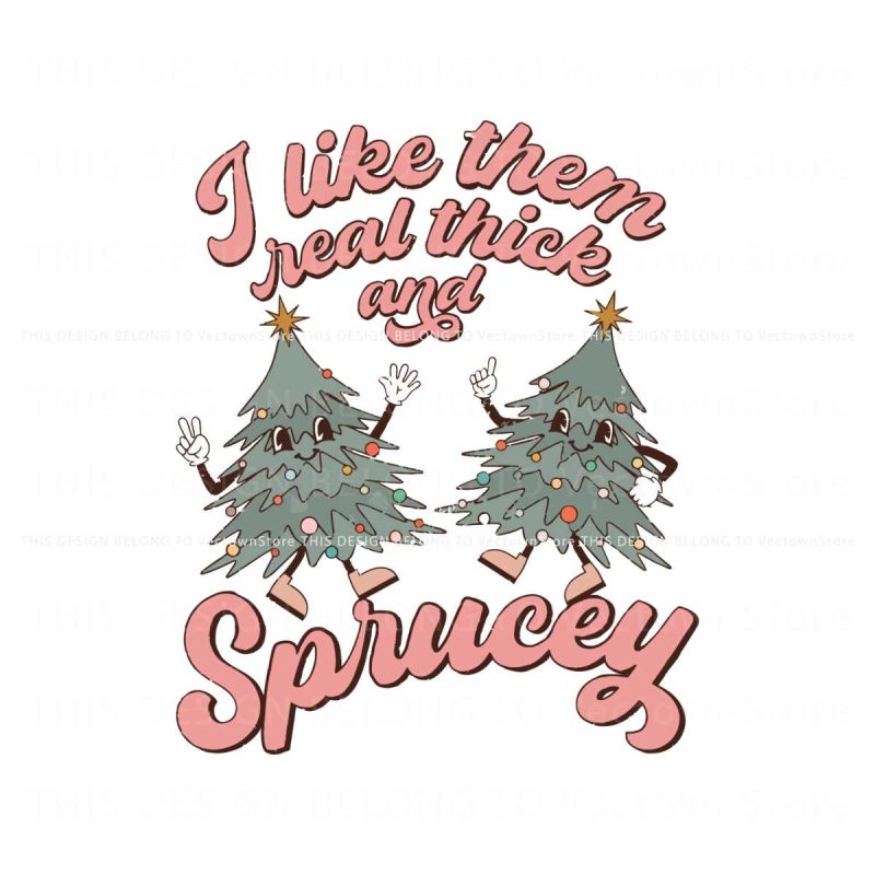 retro-christmas-i-like-them-real-thick-and-sprucey-svg-file