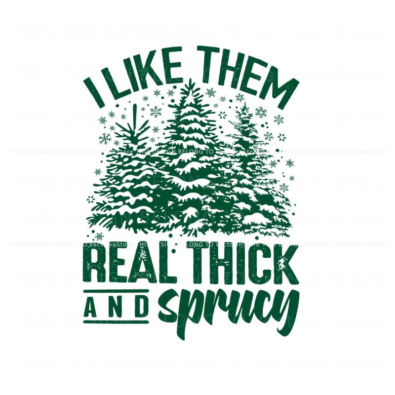 like-them-real-thick-and-sprucey-svg-cutting-digital-file