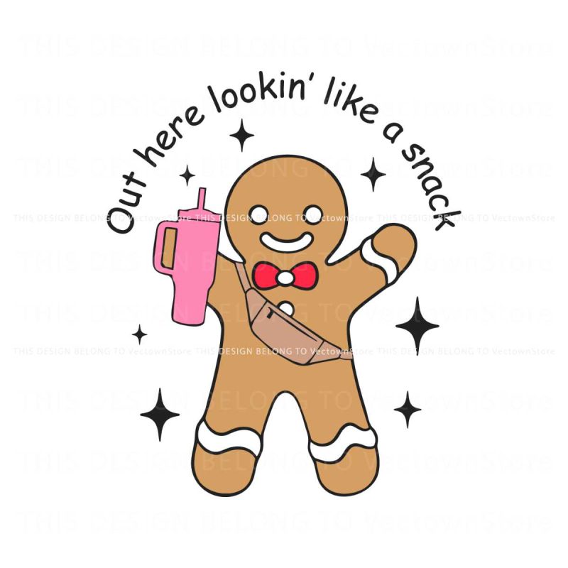 out-here-lookin-like-a-snack-gingerbread-tumbler-svg-file