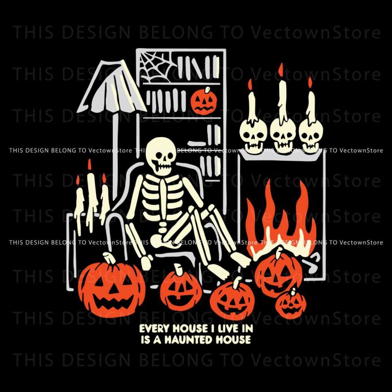 skeleton-every-house-i-live-in-is-a-haunted-house-svg-file