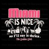 the-golden-girls-miami-is-nice-svg-cutting-digital-file