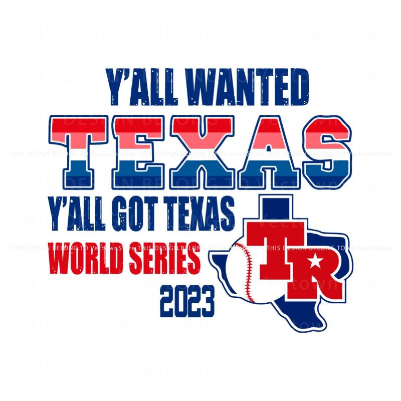 yall-wanted-texas-yall-got-texas-world-series-2023-svg-file