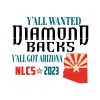 yall-wanted-diamondbacks-yall-got-arizona-nlcs-2023-svg