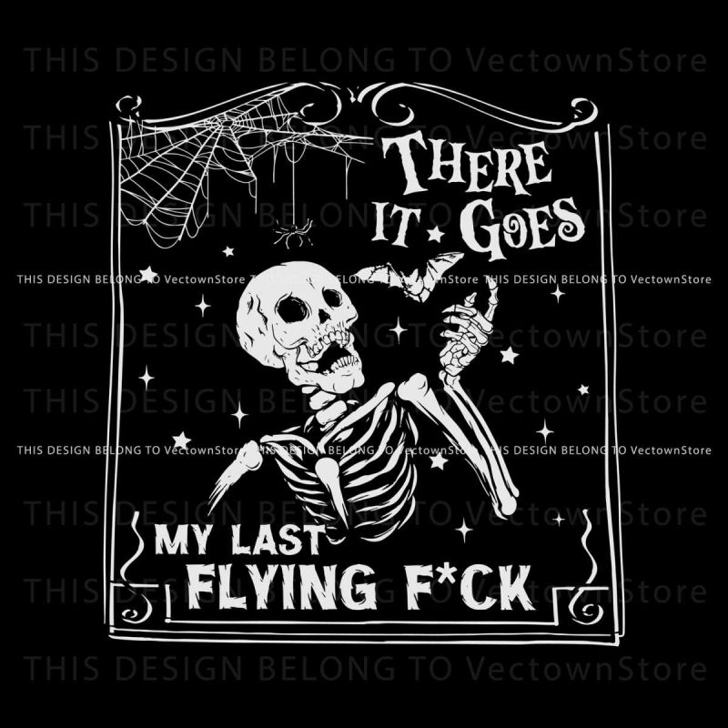 there-it-goes-my-last-flying-fuck-svg-cutting-digital-file