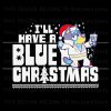 funny-i-will-have-a-bluey-christmas-svg-digital-cricut-file