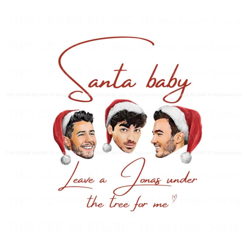 santa-baby-leave-a-jonas-under-the-tree-for-me-png-file