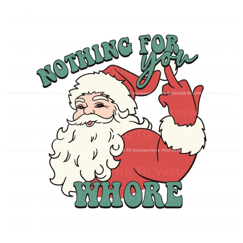 funny-christmas-nothing-for-you-whore-svg-cricut-files