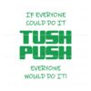 if-everyone-could-do-it-tush-push-philadelphia-svg-file