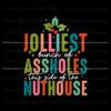 jolliest-bunch-of-assholes-this-side-of-the-nuthouse-svg-file