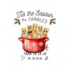 funny-tis-the-season-for-tamales-png-download-file