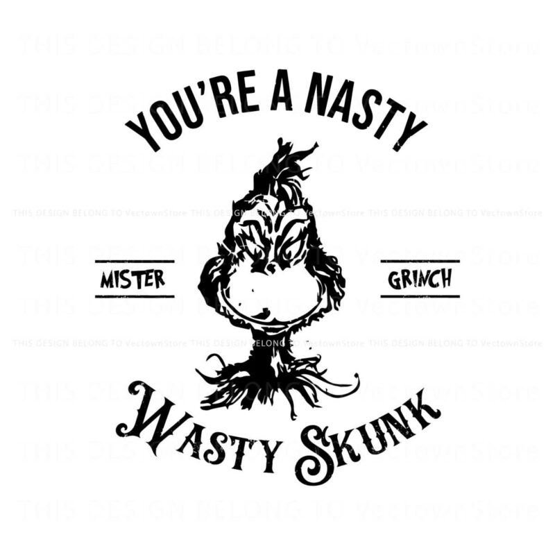 you-are-nasty-wasty-skunk-mister-grinch-svg-cricut-files