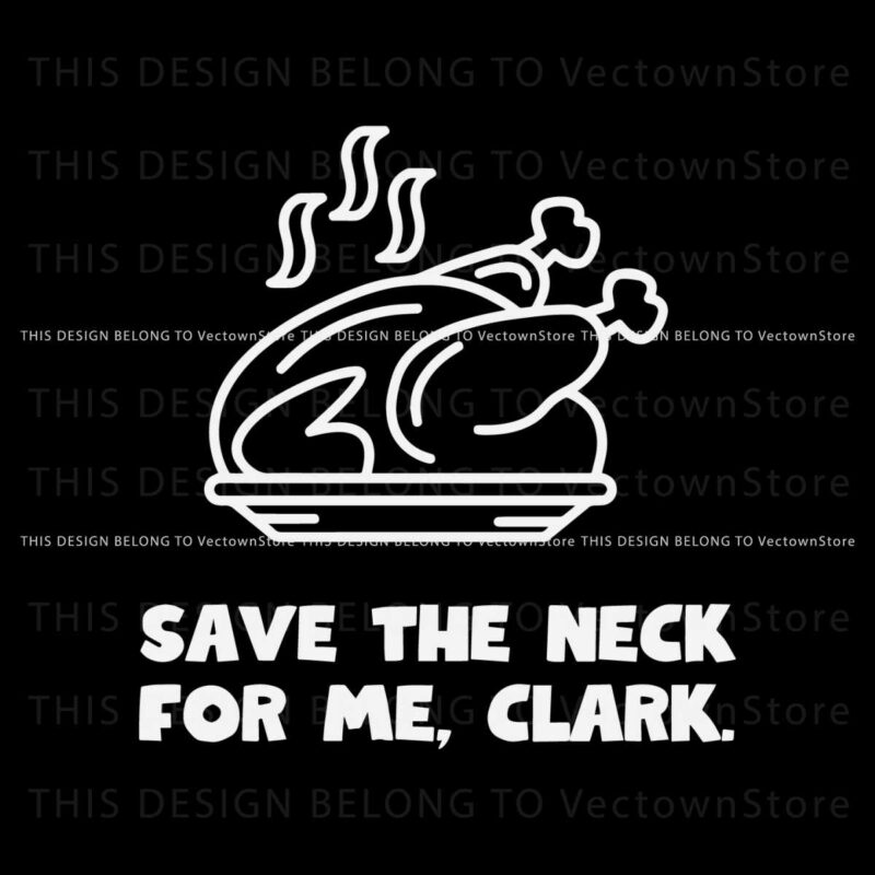 save-the-neck-for-me-clark-svg